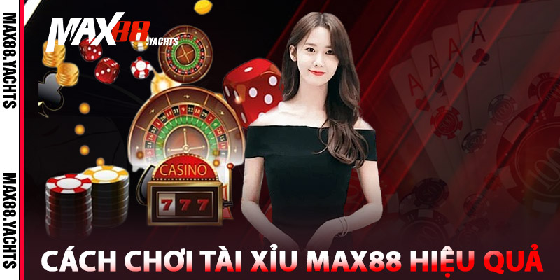 Tài Xỉu Max88 – Chơi Dễ, Lợi Nhuận Lớn, Tiền Về Nhanh 2 Cách Chơi Tài Xỉu Max88 Hiệu Quả