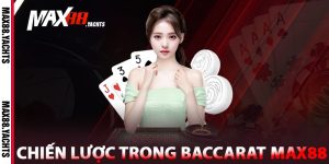 Chiến lược trong Baccarat Max88