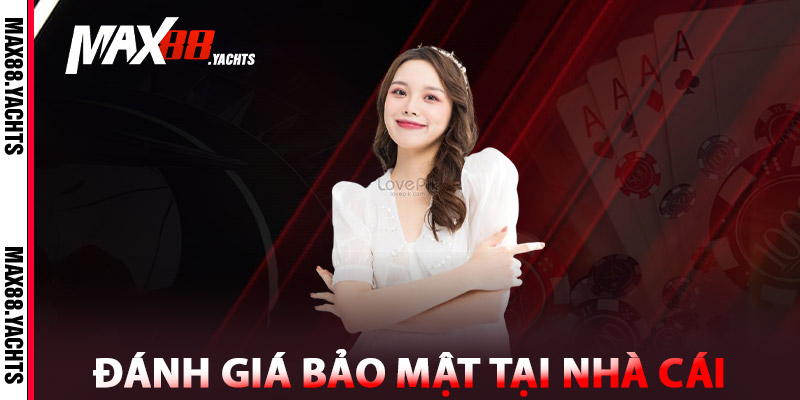 Bảo Mật Max88 – Đặt Cược An Tâm, Hệ Thống Tối Tân 2 Đánh giá Bảo mật Max88 tại nhà cái