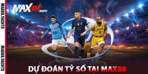 Tổng Quan Dự Đoán Tỷ Số Tại Max88