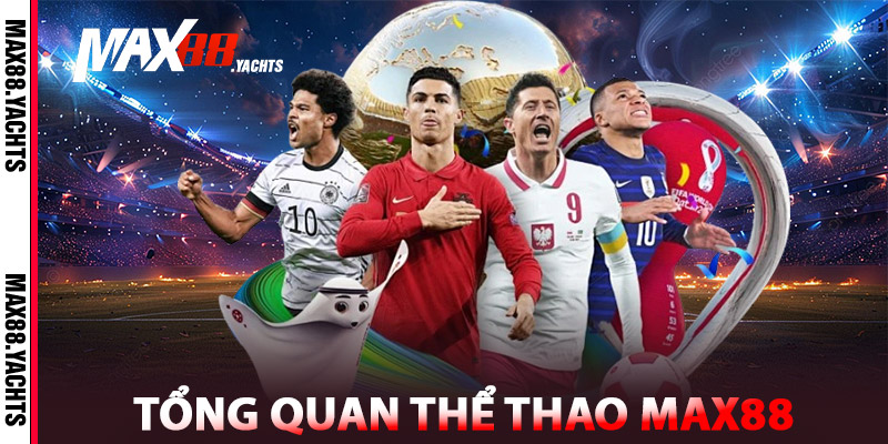 Tổng Quan Thể Thao MAX88